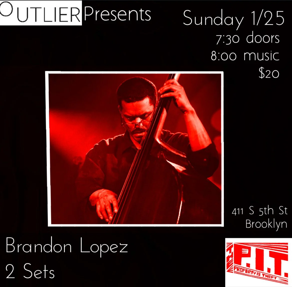 Outlier Presents: Brandon Lopez — two sets