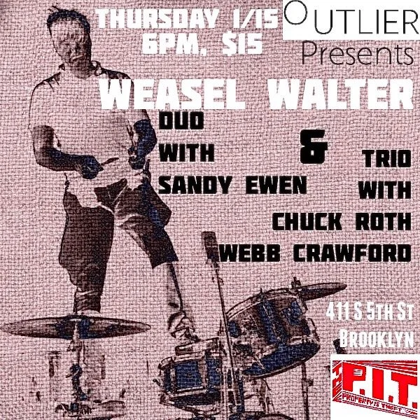 Weasel Walter duo w/ Sandy Ewen and trio w/ Webb Crawford and Chuck Roth