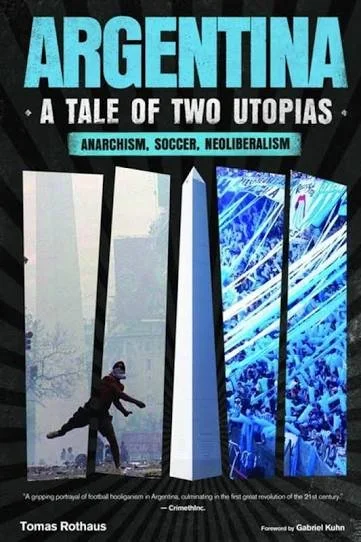 AFL Reading Group: Argentina, A Tale Of Two Utopias: Anarchism, Soccer, Neoliberalism
