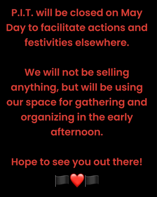 MAY DAY — P.I.T. will not be open for business