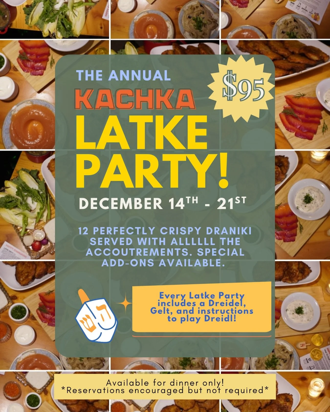 LATKE PARTY IS UPON US!!! 🎉

Make your reservation for one of our favorite celebrations and join us for crispy draniki served with tasty accompaniments, special add-ons, and dreidl OF COURSE! Our Latke Party serves 4 as zakuski or two for dinner. On