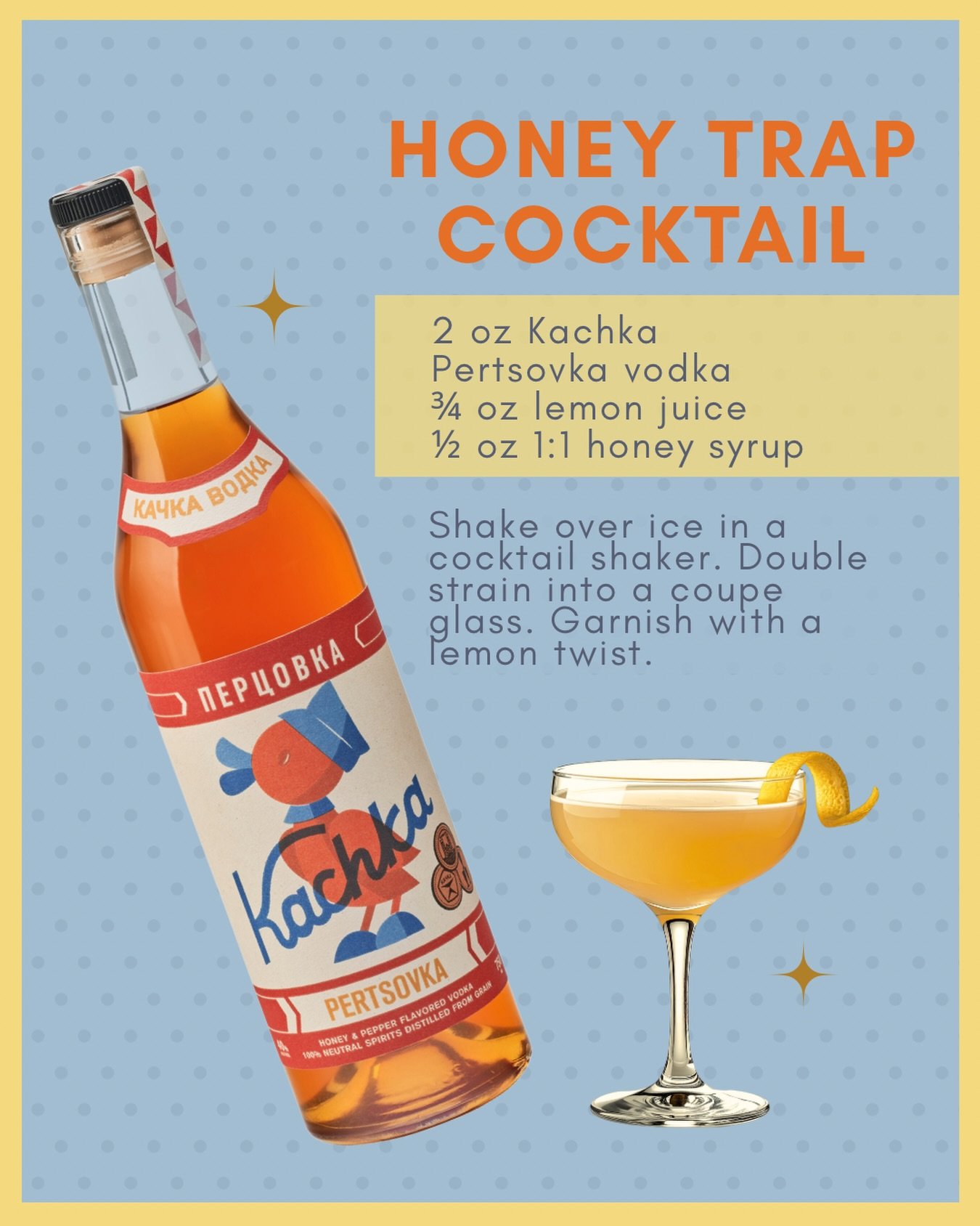 So you have a bottle of Pertsovka at home- now what?! You make this: the Honey Trap 🍯 Bright lemon, sweet heat from the Pertsovka, and just enough honey to smooth it all out.

2 oz Kachka Pertsovka Vodka
.75 oz Lemon Juice
.50 oz 1:1 Honey Syrup*

S