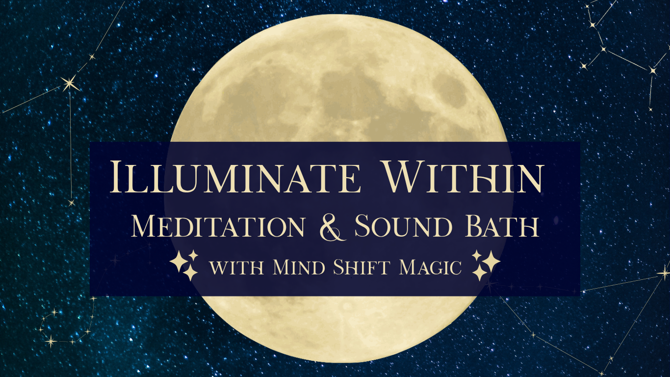 Illuminate Within: A Full Moon Meditation & Sound Bath