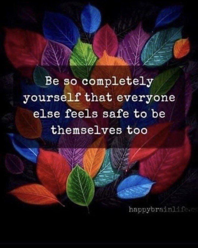 Be yourself!  You are unique, essential, and irreplaceable!  There is no one like you!  Keep shining!💜🌟