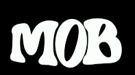 The word 'MOB' in bold, stylized white letters on a black background.