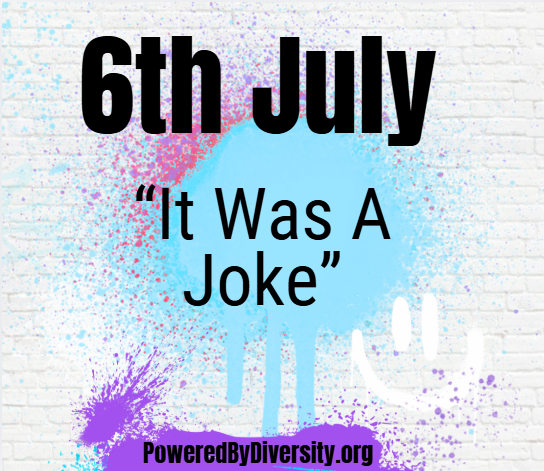 July 6: "It Was Only a Joke"... Was It?