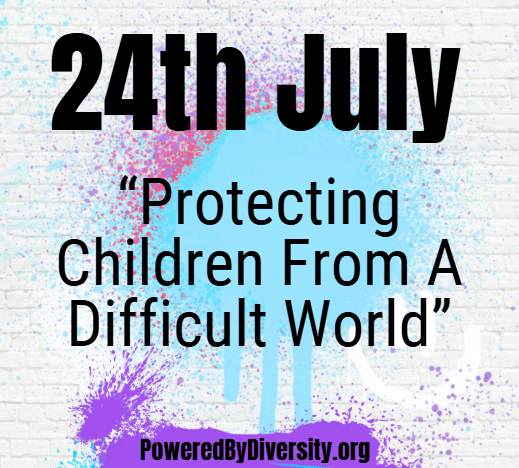 July 24: Protecting Children From A Difficult World