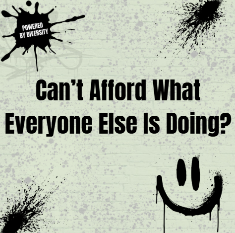 August 19: When You Can’t Afford What Everyone Else Is Doing