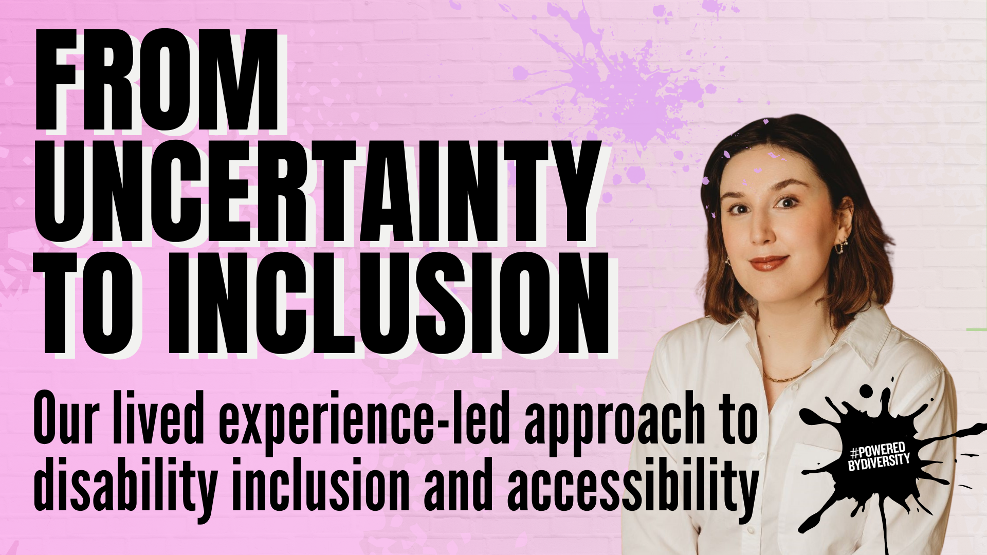 From Uncertainty To Inclusion - Our Lived Experience-Led Approach To Disability Inclusion
