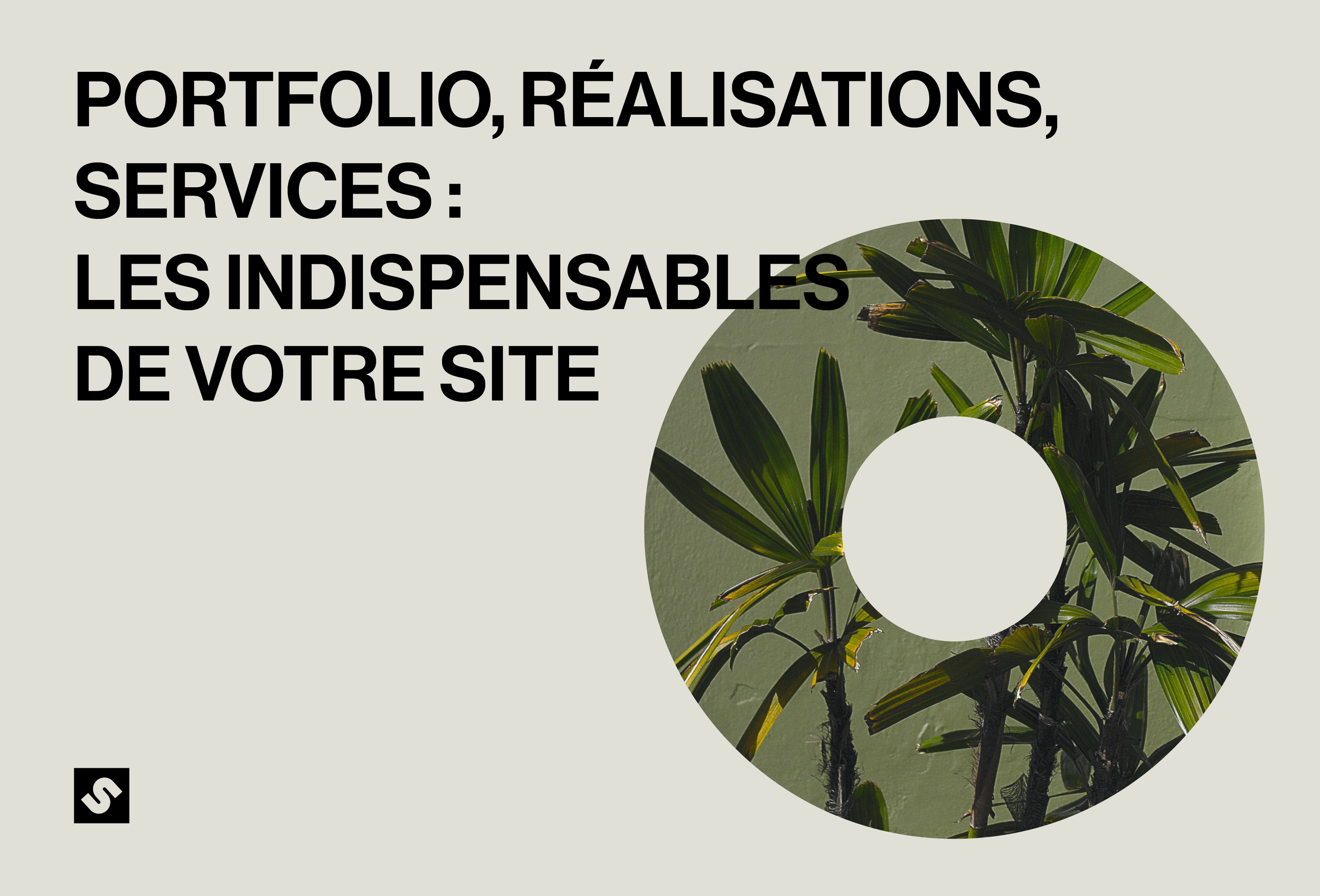 Études de cas, réalisations, services : les indispensables de votre site