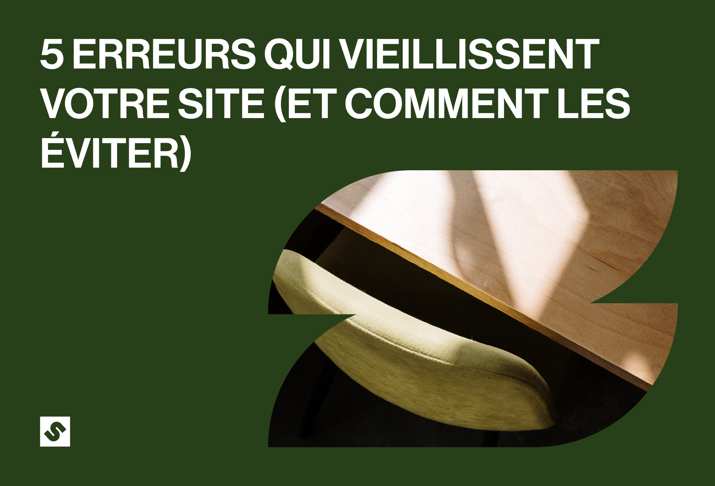 5 erreurs qui vieillissent votre site (et comment les éviter)