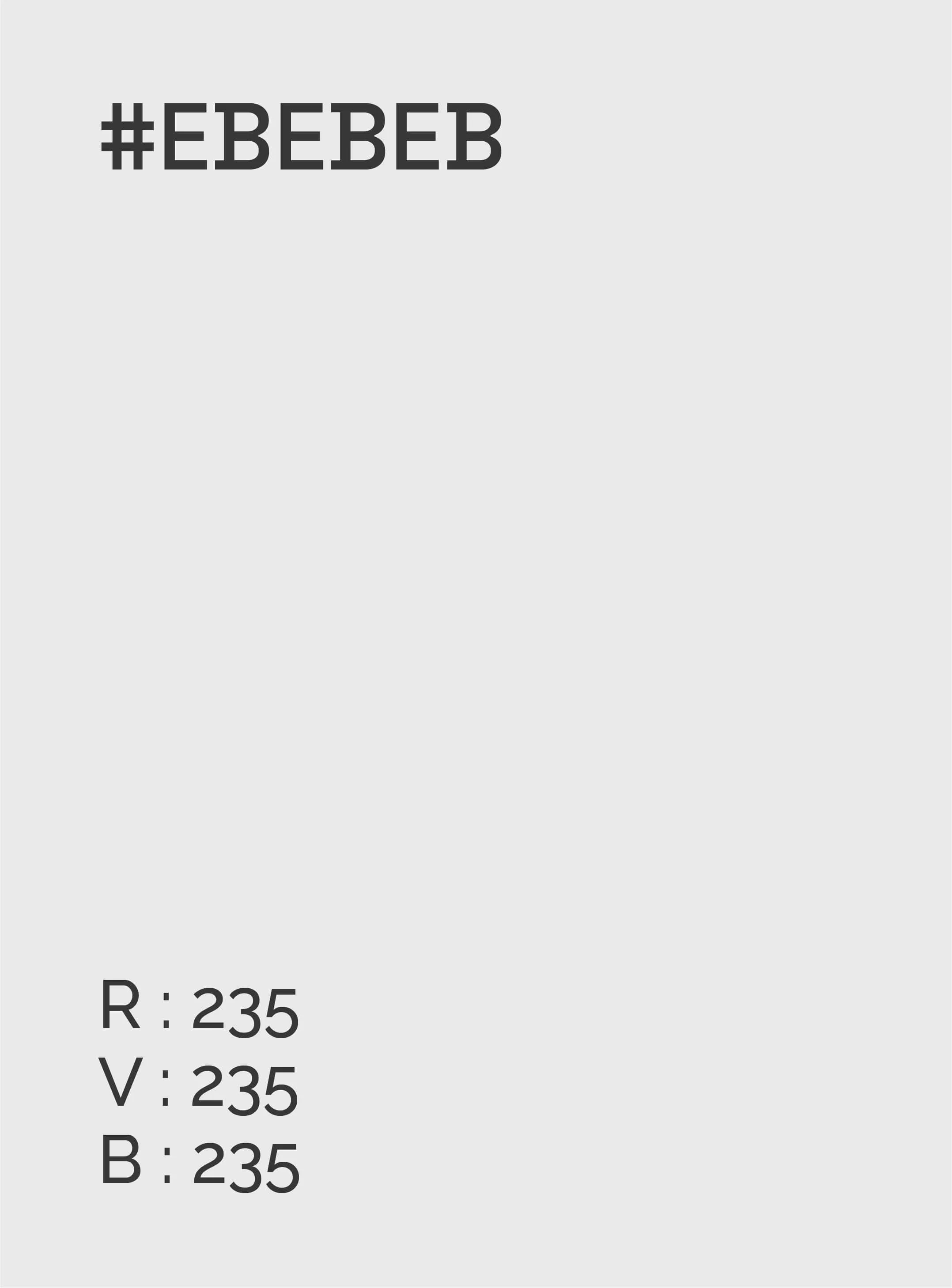 Un graphique montrant des valeurs de couleur RVB : R: 235, V: 235, B: 235, avec le hashtag #EBEBEB en haut, sur un fond gris clair.