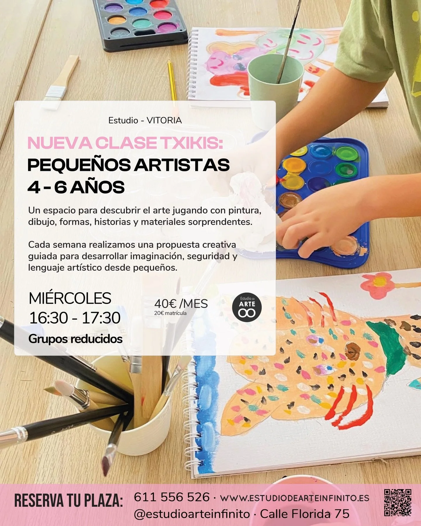 Abrimos en VITORIA un nuevo grupo para los artistas m&aacute;s TXIKIS, de 4-6 a&ntilde;os. 

Clases de 1 hora de duraci&oacute;n. 
Estas clases son: 

🔺 Laboratorio creativo 

🔺 Taller de imaginaci&oacute;n 

🔺 Iniciaci&oacute;n art&iacute;stica g