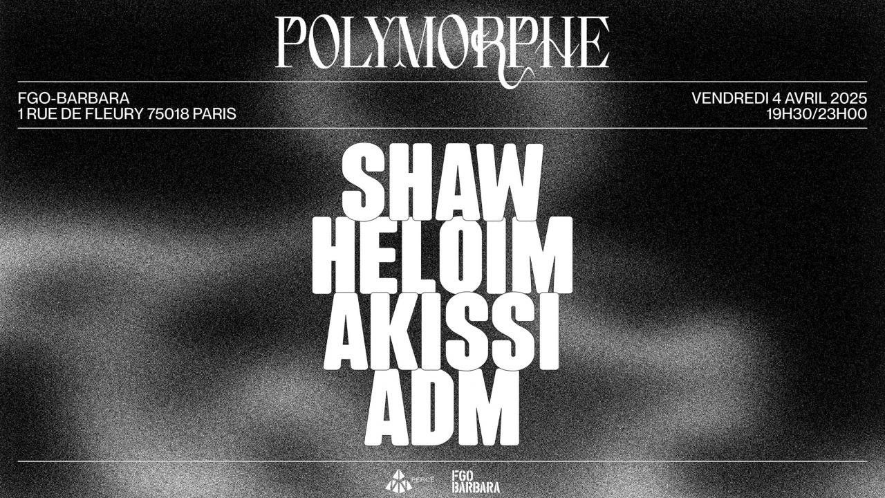 Polymorphe : Shaw + Heloïm + AKISSI + ADM