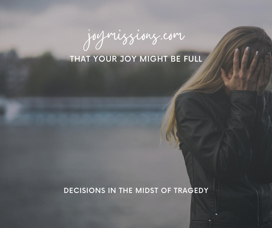 Decisions in the Midst of Tragedy …