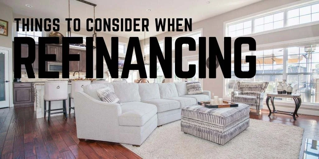 What should you consider when refinancing your mortgage?
