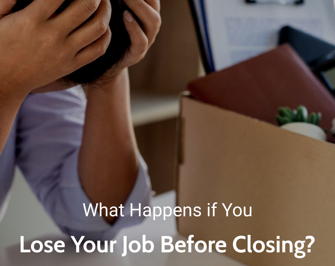 What Happens if You Lose Your Job Before Closing?