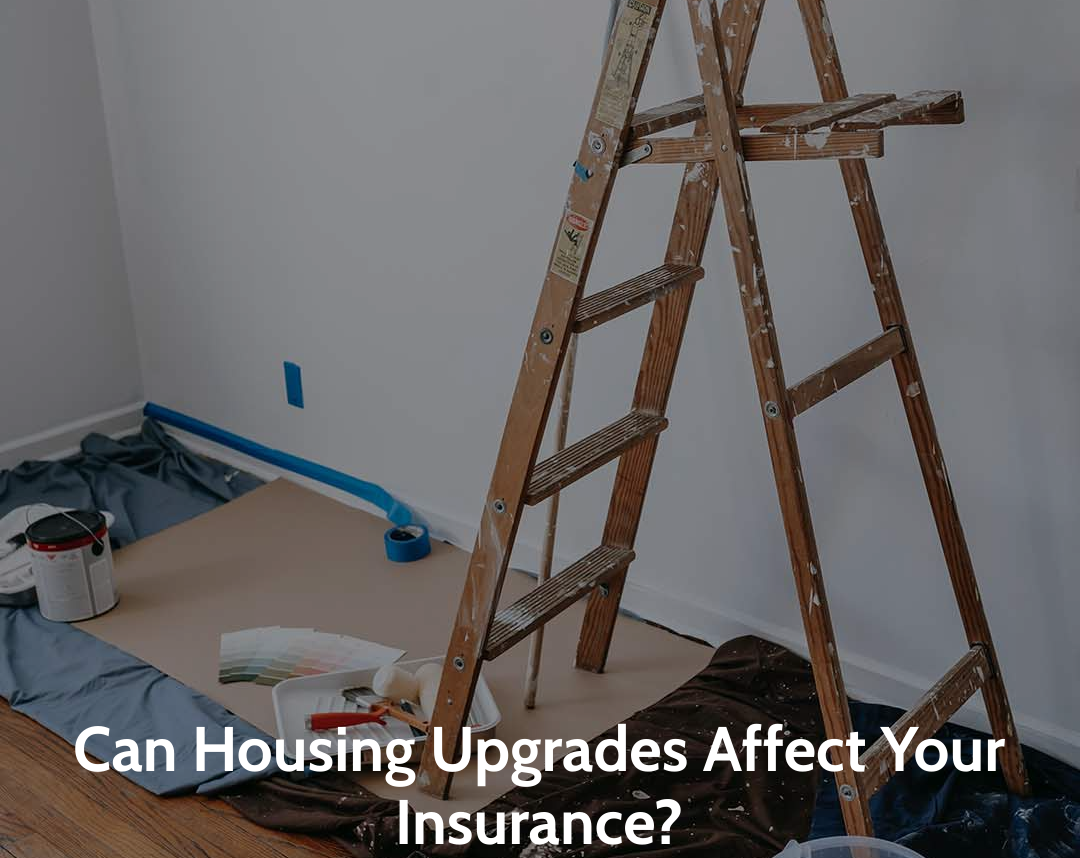 Can Housing Upgrades Affect Your Insurance?