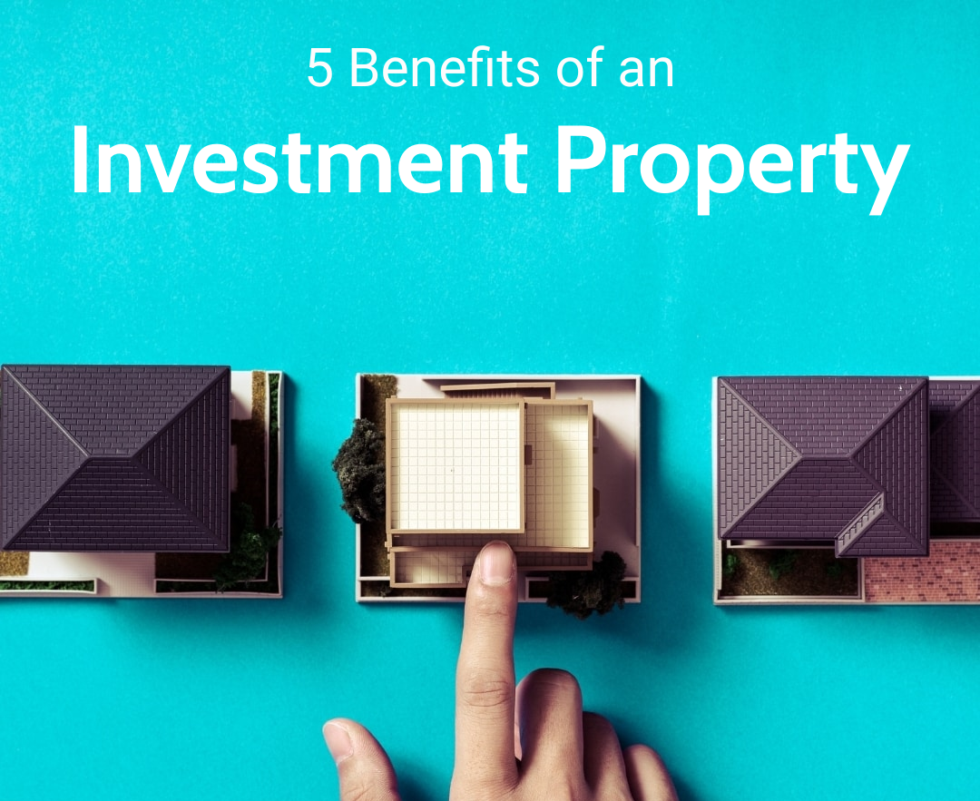 5 Benefits of an Investment Property