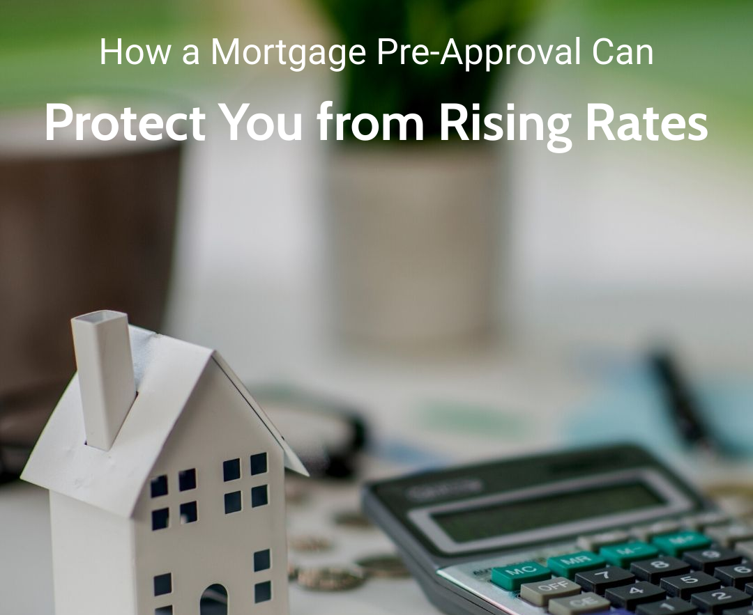 How a Mortgage Pre-Approval Can Protect You from Rising Rates