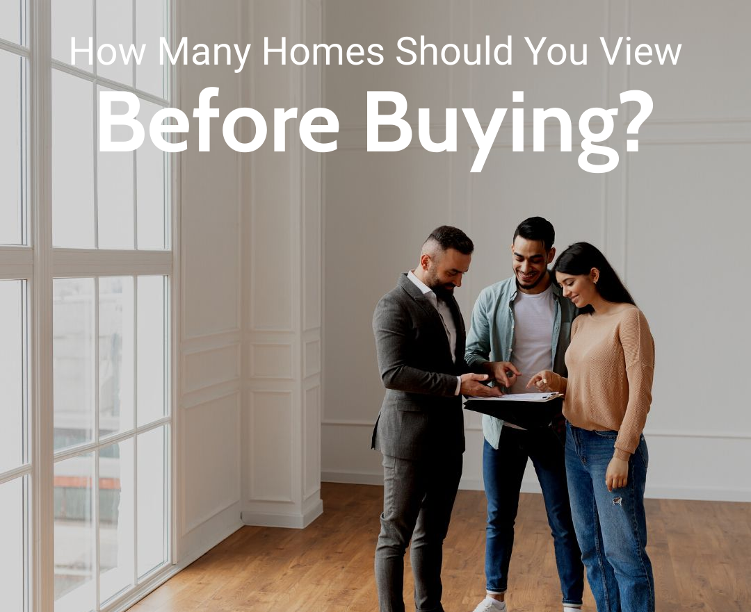 How Many Homes Should You View Before Buying?