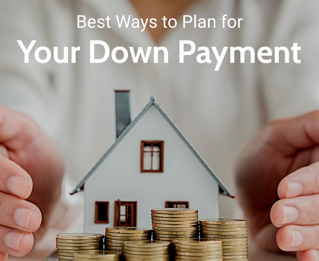 Best Ways to Plan for Your Down Payment