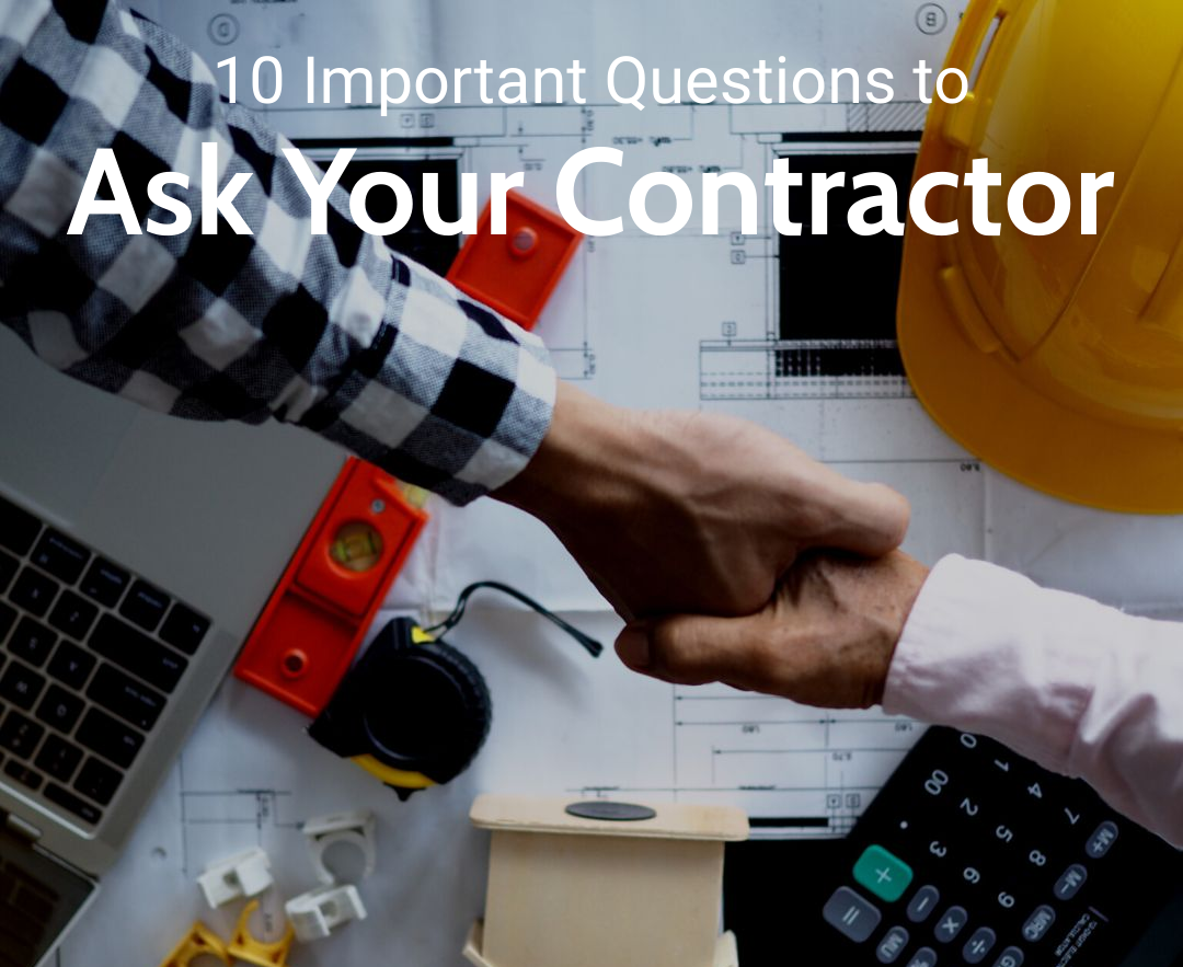 10 Important Questions to Ask Your Contractor