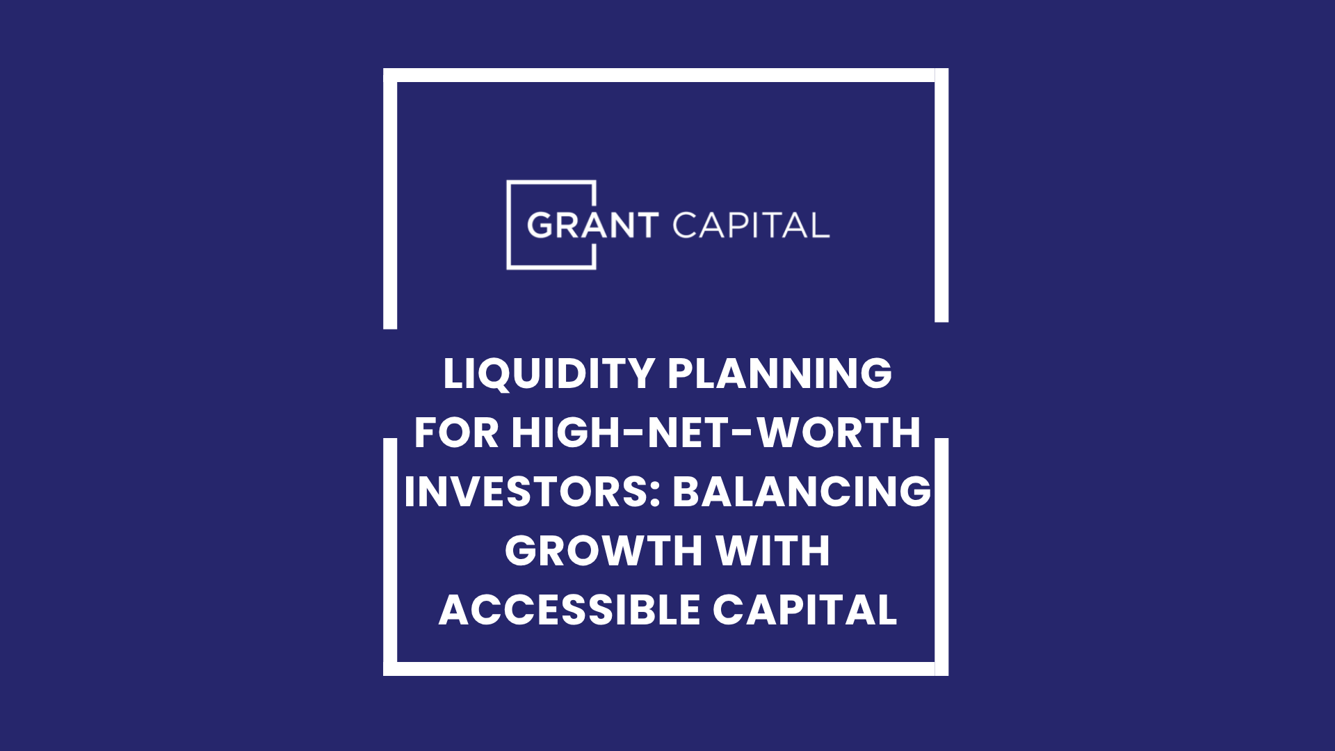 Liquidity Planning for High-Net-Worth Investors: Balancing Growth With Accessible Capital