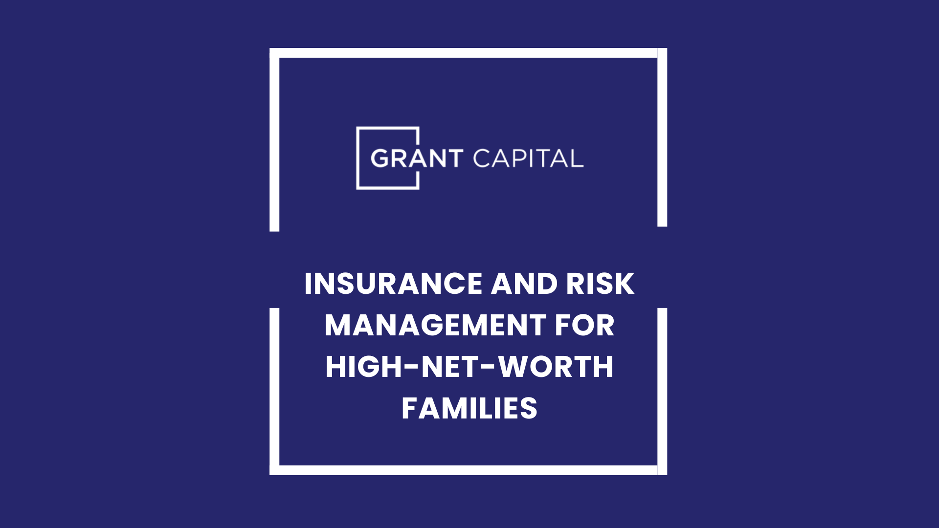 Insurance and Risk Management for High-Net-Worth Families