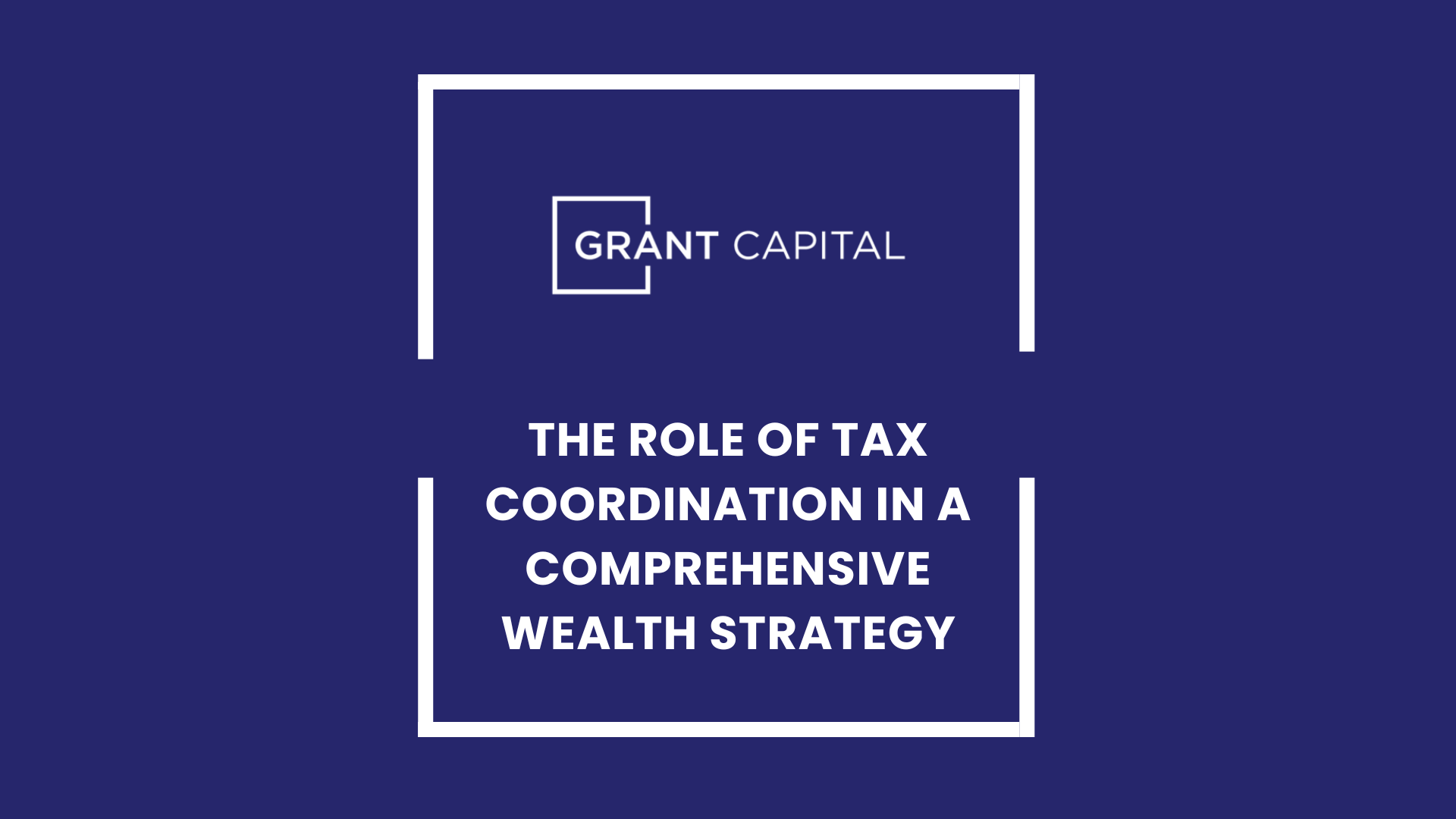 The Role of Tax Coordination in a Comprehensive Wealth Strategy