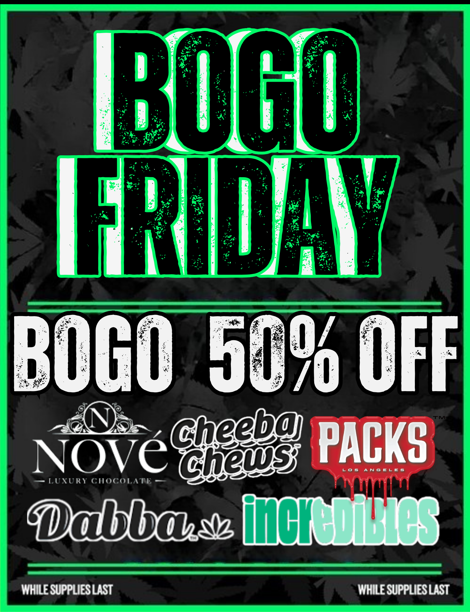 Green and black poster advertising a BOGO 50% off sale on various snacks like Nové, Cheeba Chews, Packs, Dabba, and Incredible, with cannabis leaf background and bright green border.