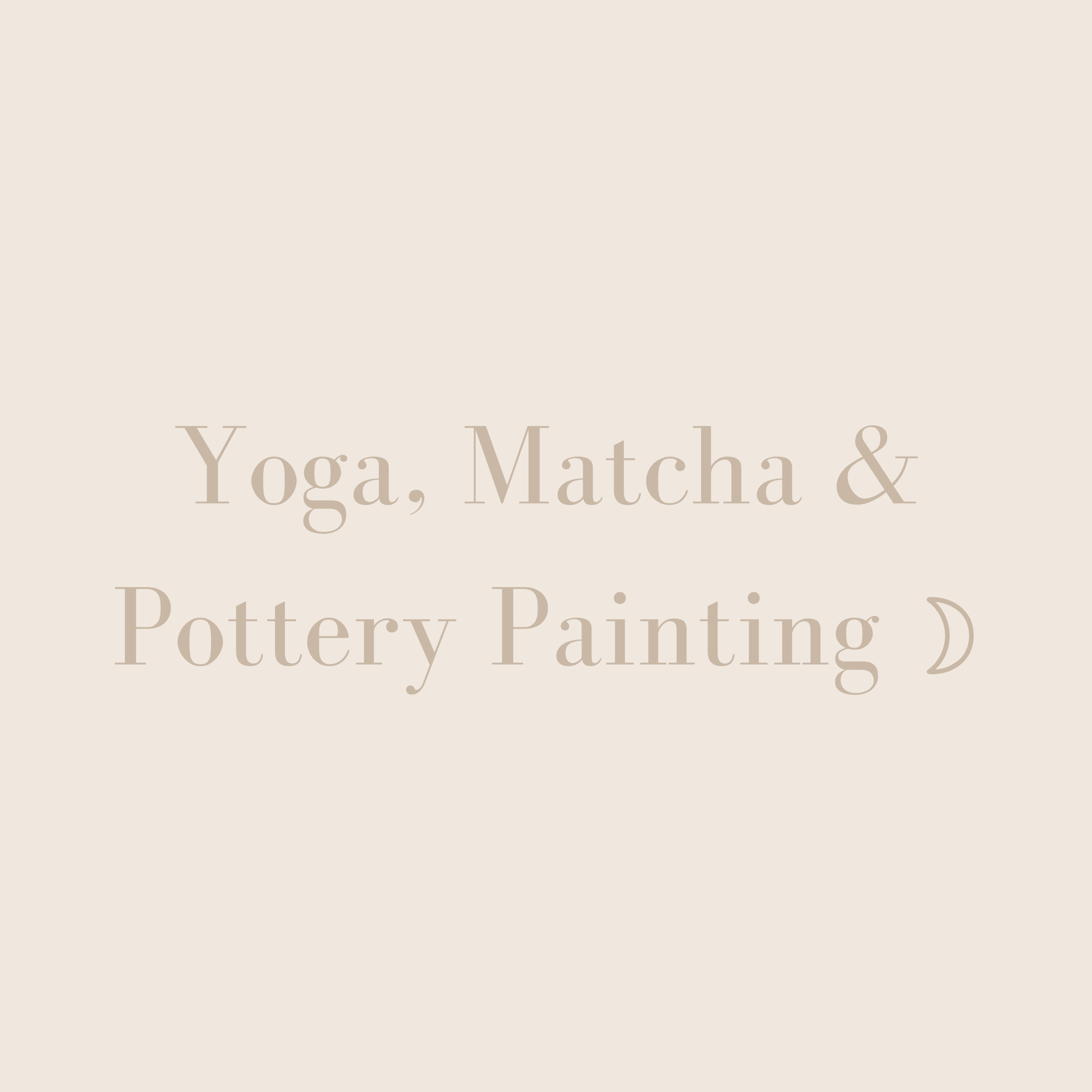 Yoga, Matcha &amp; Pottery Painting ☽