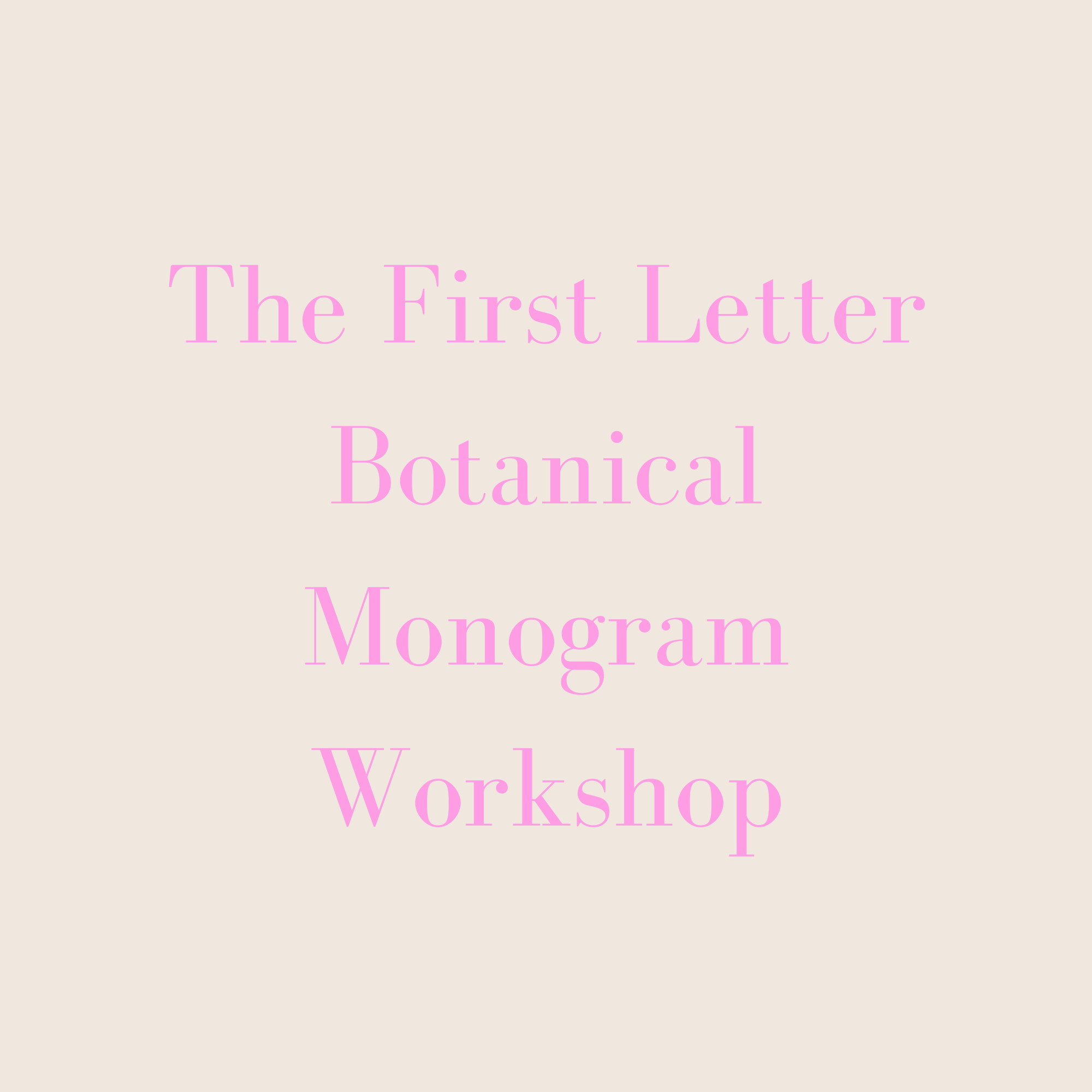 The First Letter – Botanical Monogram Workshop
