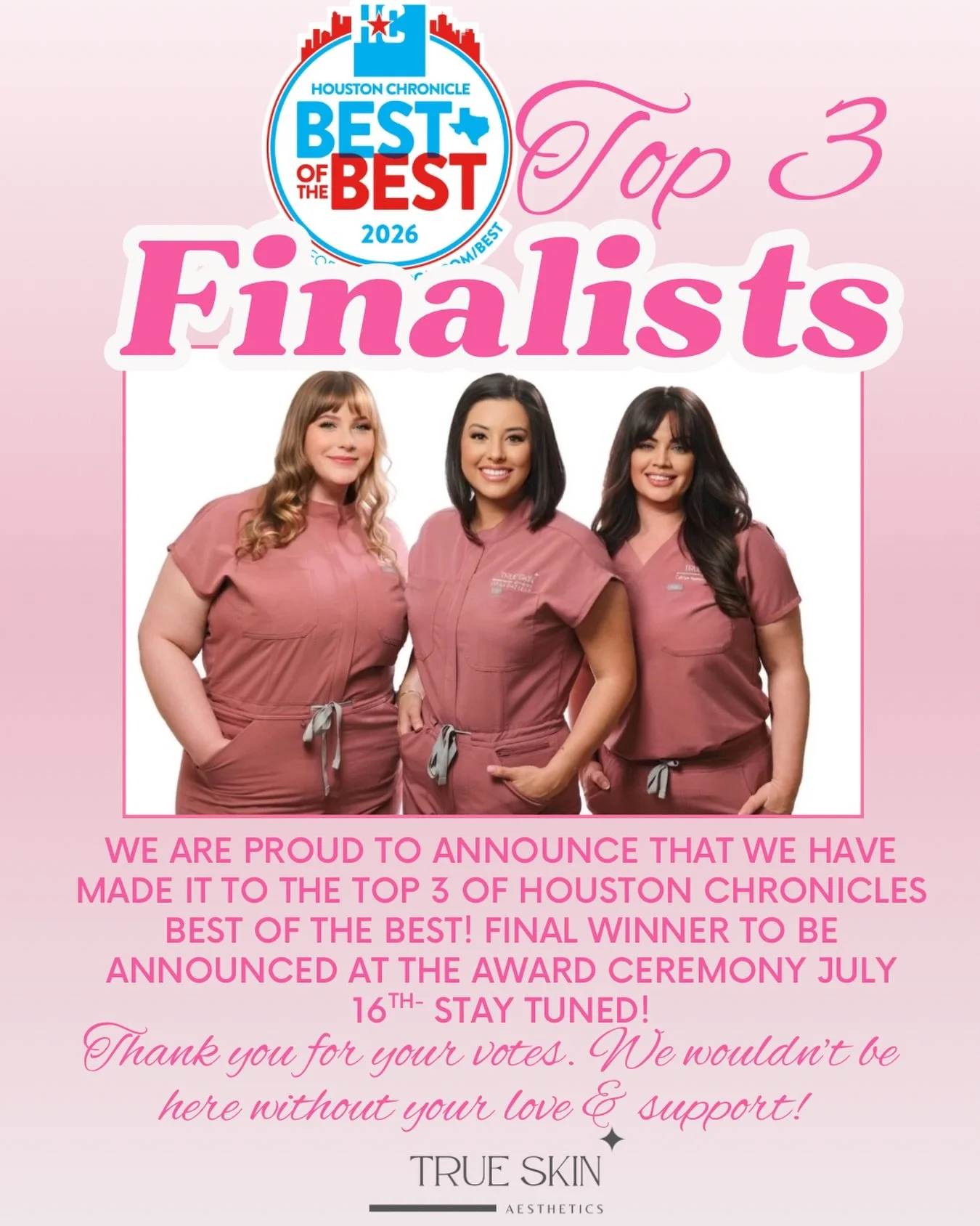 Top 3, baby!!! 🏆✨

We are beyond grateful to share that True Skin Aesthetics is officially a Top 3 finalist for Houston Chronicle Best of the Best 2026. This moment is so special, and it only happened because of your daily votes, your love, and the 