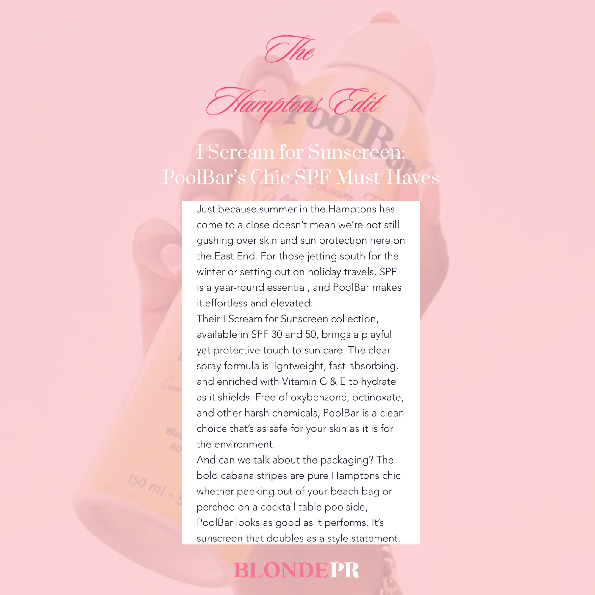 Pink background with a semi-transparent image of a sunscreen bottle, pink cursive text reading 'The Hamptons Edit,' and a block of white text explaining the importance of sunscreen, particularly PoolBar's I Scream for Sunscreen collection. The bottom features the pink and white logo 'BLONDE PR'.
