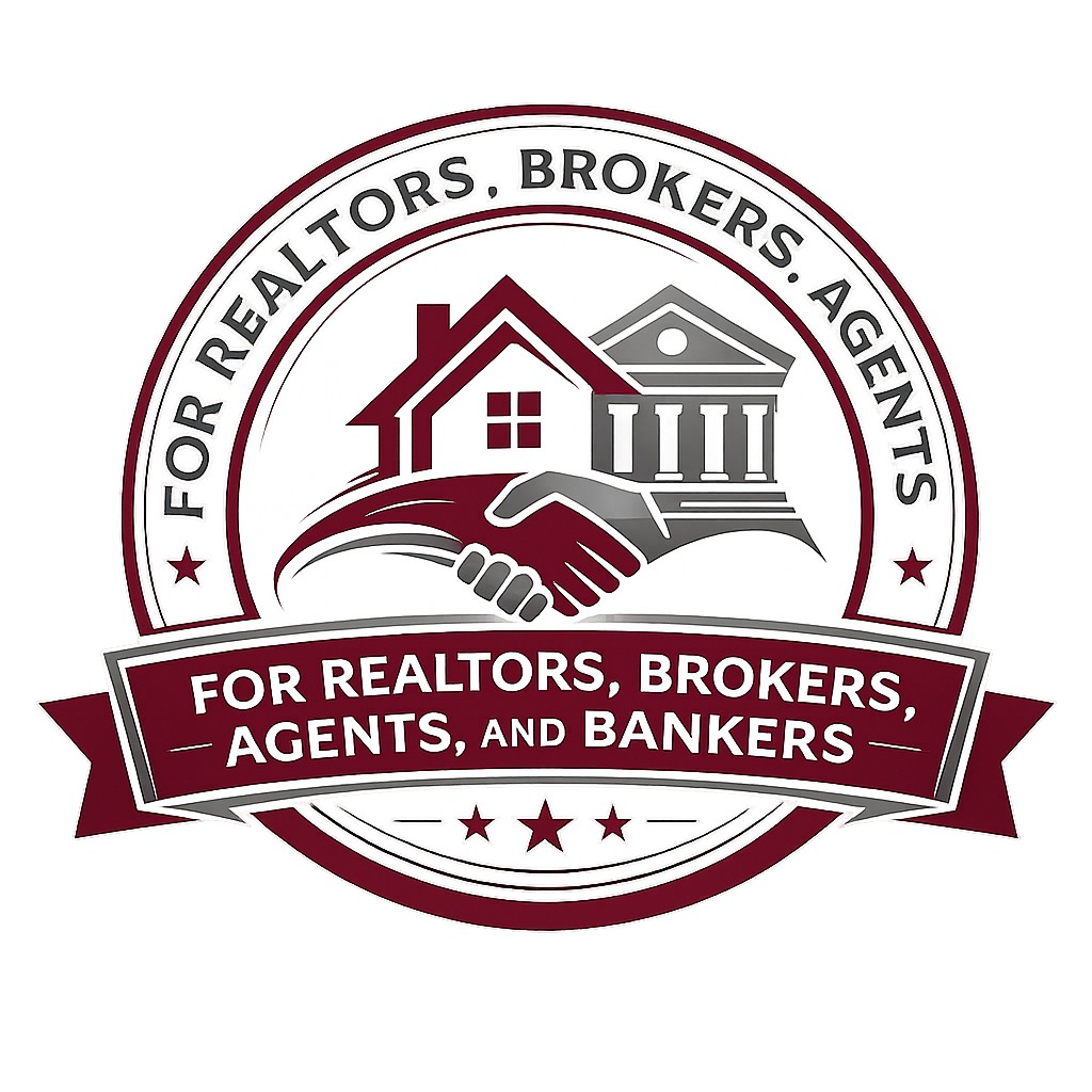 A circular logo with the text 'For Realtors, Brokers, Agents, and Bankers.' It features a handshake with a house and a government-style building in the background, symbolizing real estate and finance.