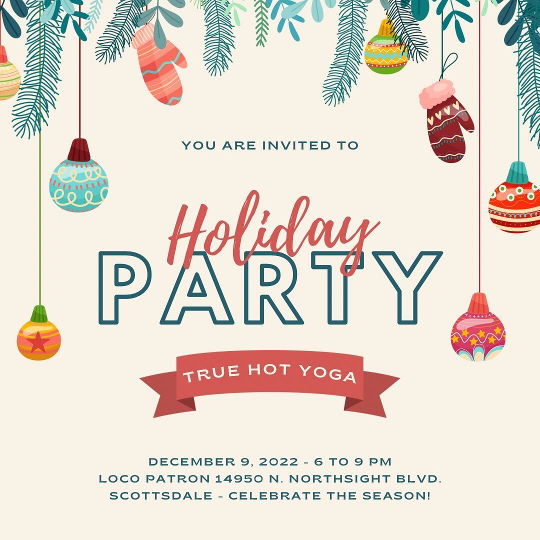 You&rsquo;re invited ❄️🎄❄️🎄❄️ 

True Hot Yoga Holiday Celebration Friday, December 9th from 6 PM to 9 PM at Loco Patron North Scottsdale ~ 14950 N. Northsight, Scottsdale 🕎🕎

On the patio&hellip; Dress warmly! Bring family and friends as we celeb
