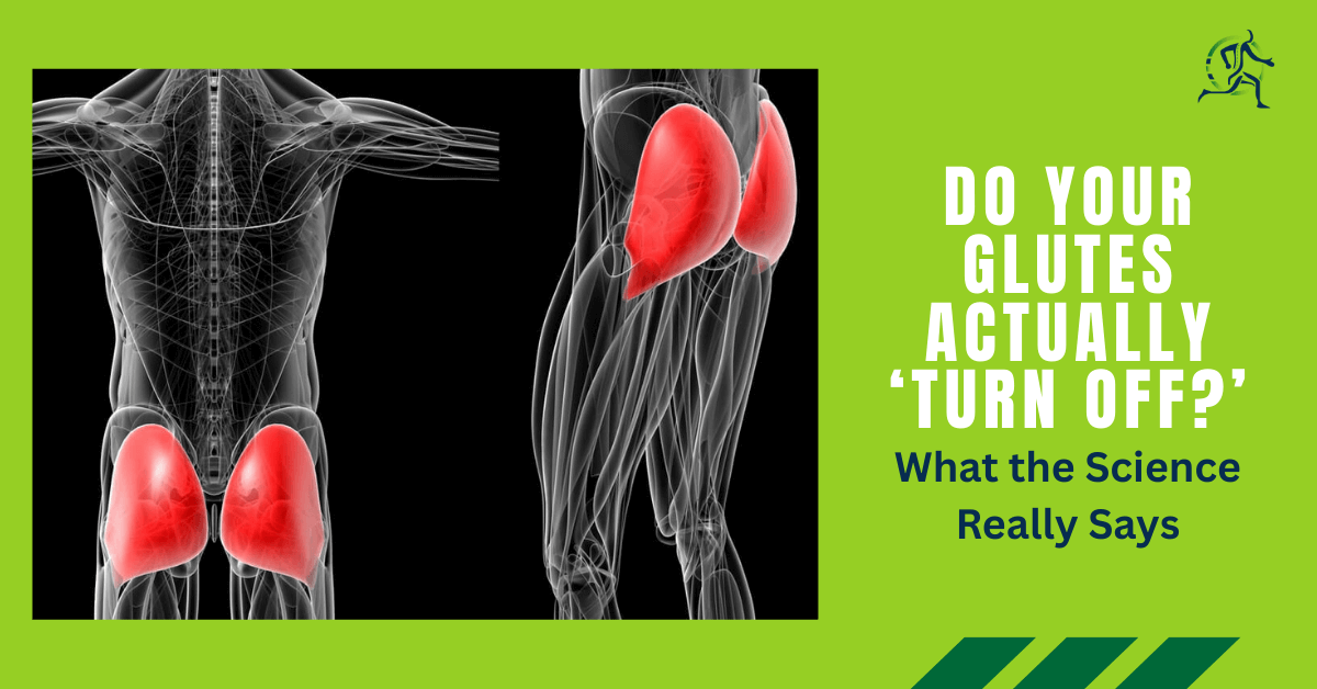 Do Your Glutes Actually ‘Turn Off’? What Science Really Says
