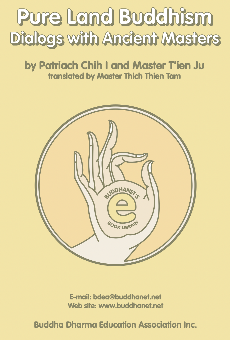 Pure Land Buddhism: Dialogs with Ancient Masters by Patriarch Chih I and Master T'ien Ju, translated by Master Thích Thiền Tâm