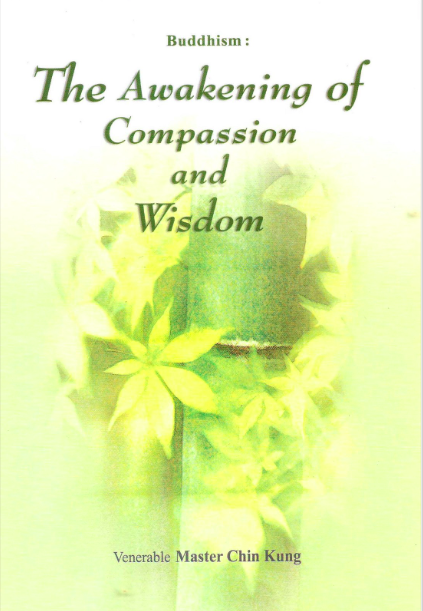 Buddhism: The Awakening of Compassion and Wisdom by Venerable Master Chin Kung