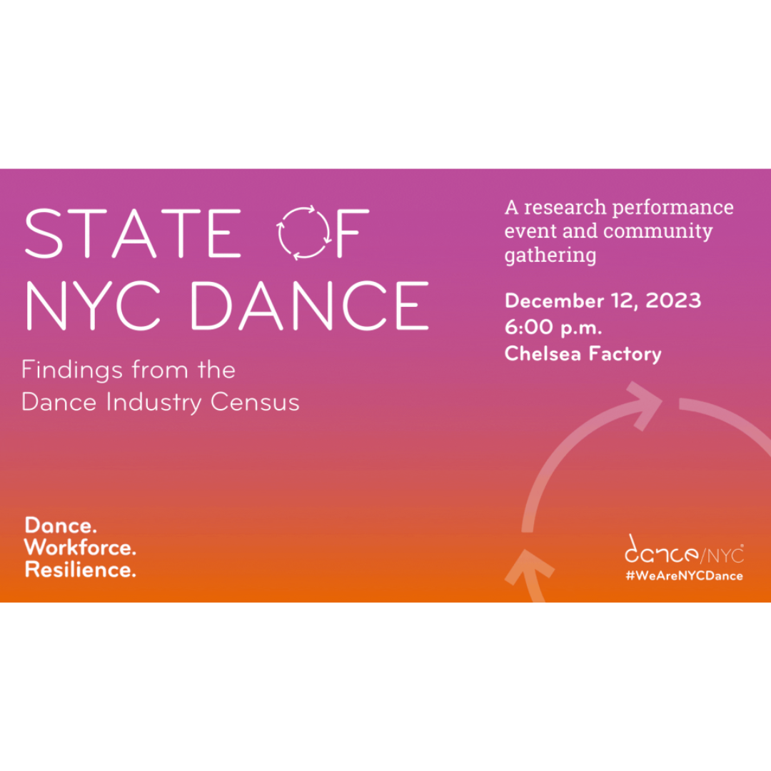 State of NYC Dance: Findings from the Dance Industry Census | A Research Performance Event + Community Gathering Event for the Dance Industry