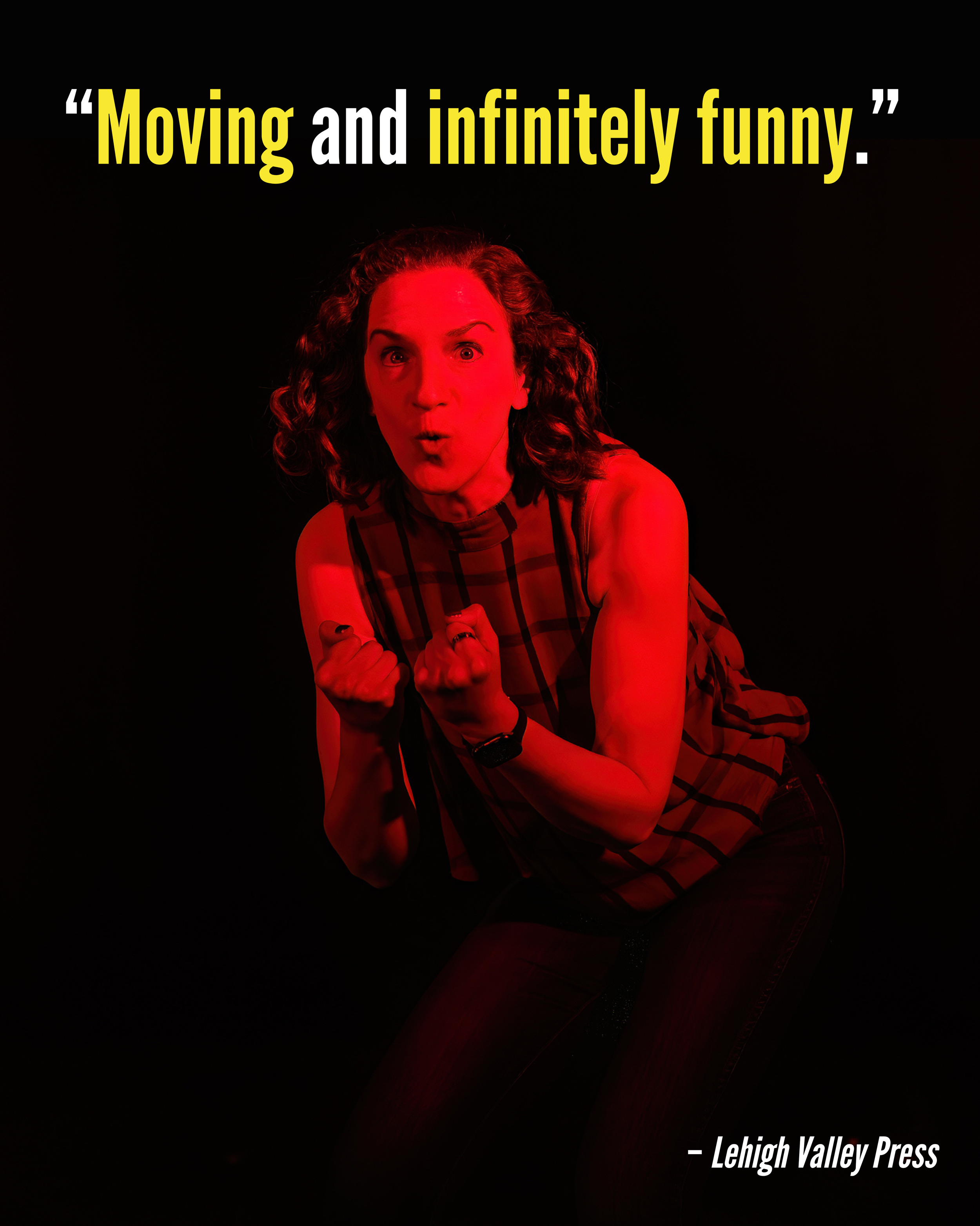Red-tinted photo of a woman with curly hair, wearing a sleeveless checkered top, with fists clenched and an excited expression. Text overlay quotes 'Moving and infinitely funny.' with attribution to Lehigh Valley Press.