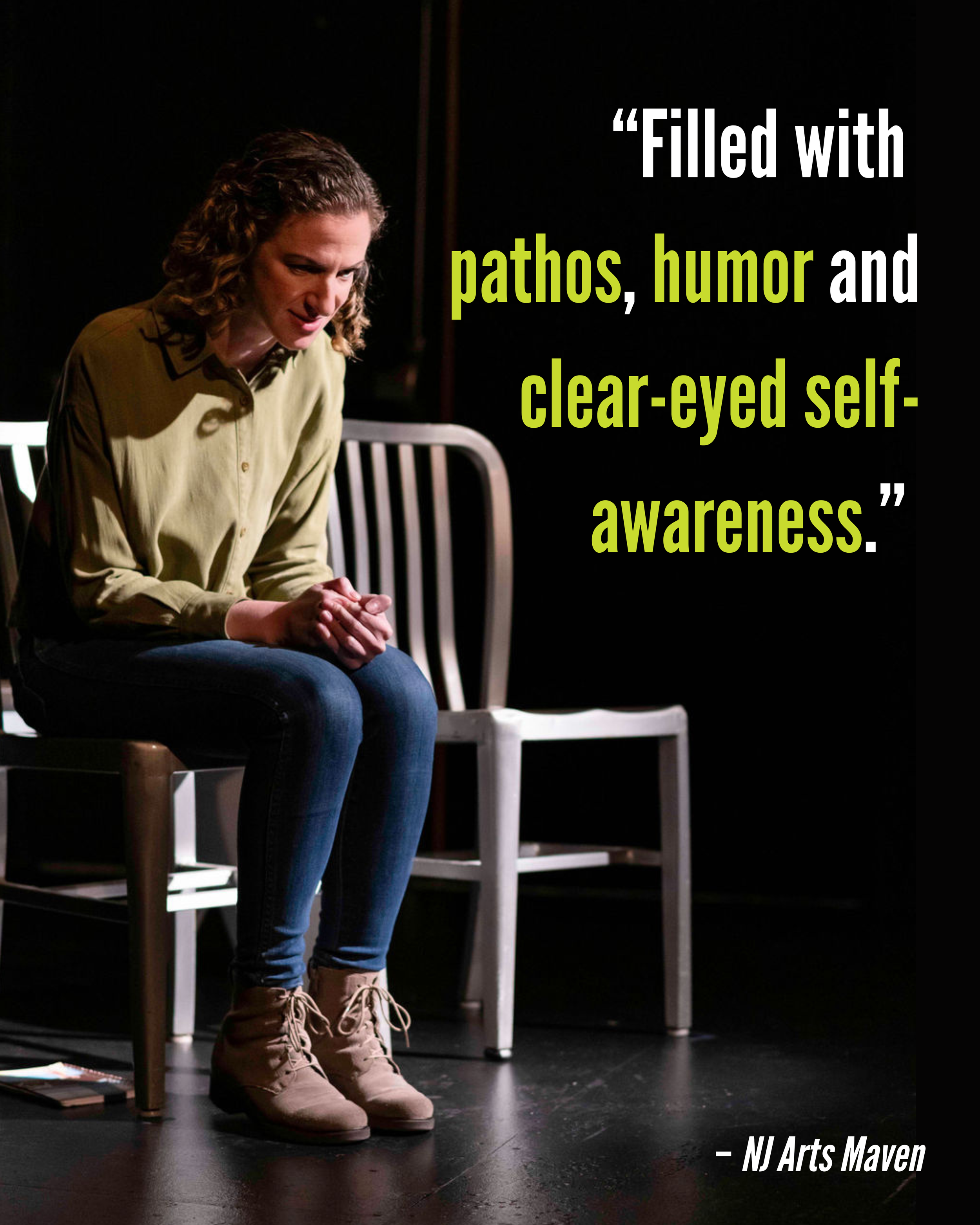 A woman sitting on a chair looking down with a serious expression, wearing a green shirt and jeans, on a dimly lit stage, with a review that reads "Filled with pathos, humor and clear-eyed self-awareness."
