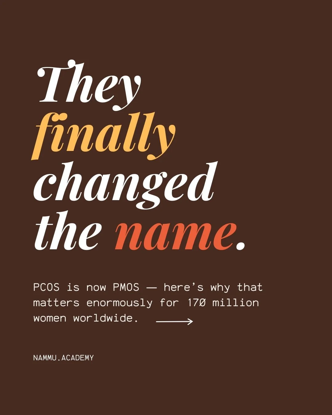 Polyendocrine Metabolic Ovarian Syndrome: the new name to improve diagnosis and care for a condition affecting 170 million women worldwide.