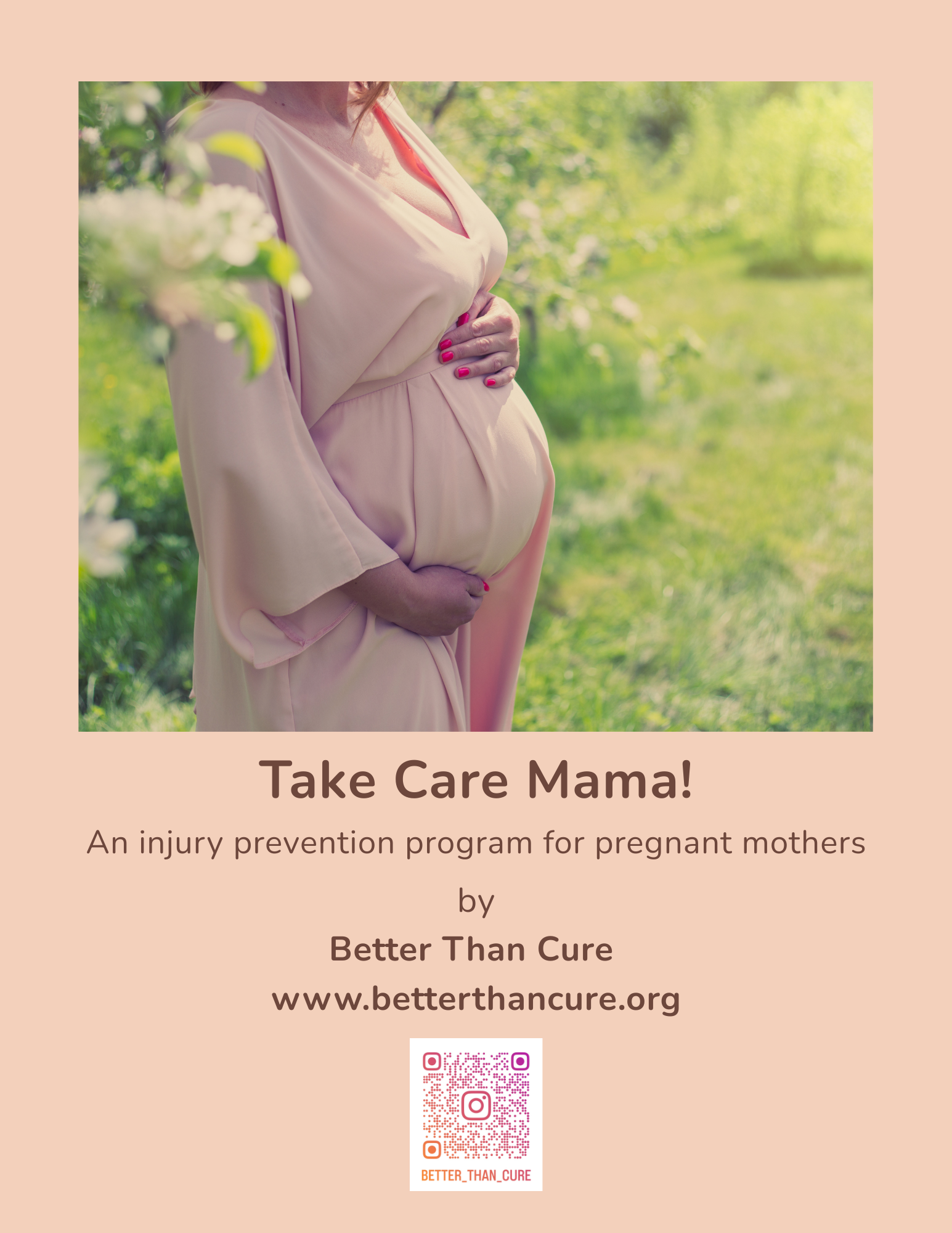 A pregnant woman outdoors in a flowy, light pink dress, standing by a pond with lush green trees in the background. The image is part of a promotional flyer for an injury prevention program for pregnant mothers called 'Take Care Mama!' by Better Than Cure, featuring website and QR code for more information.
