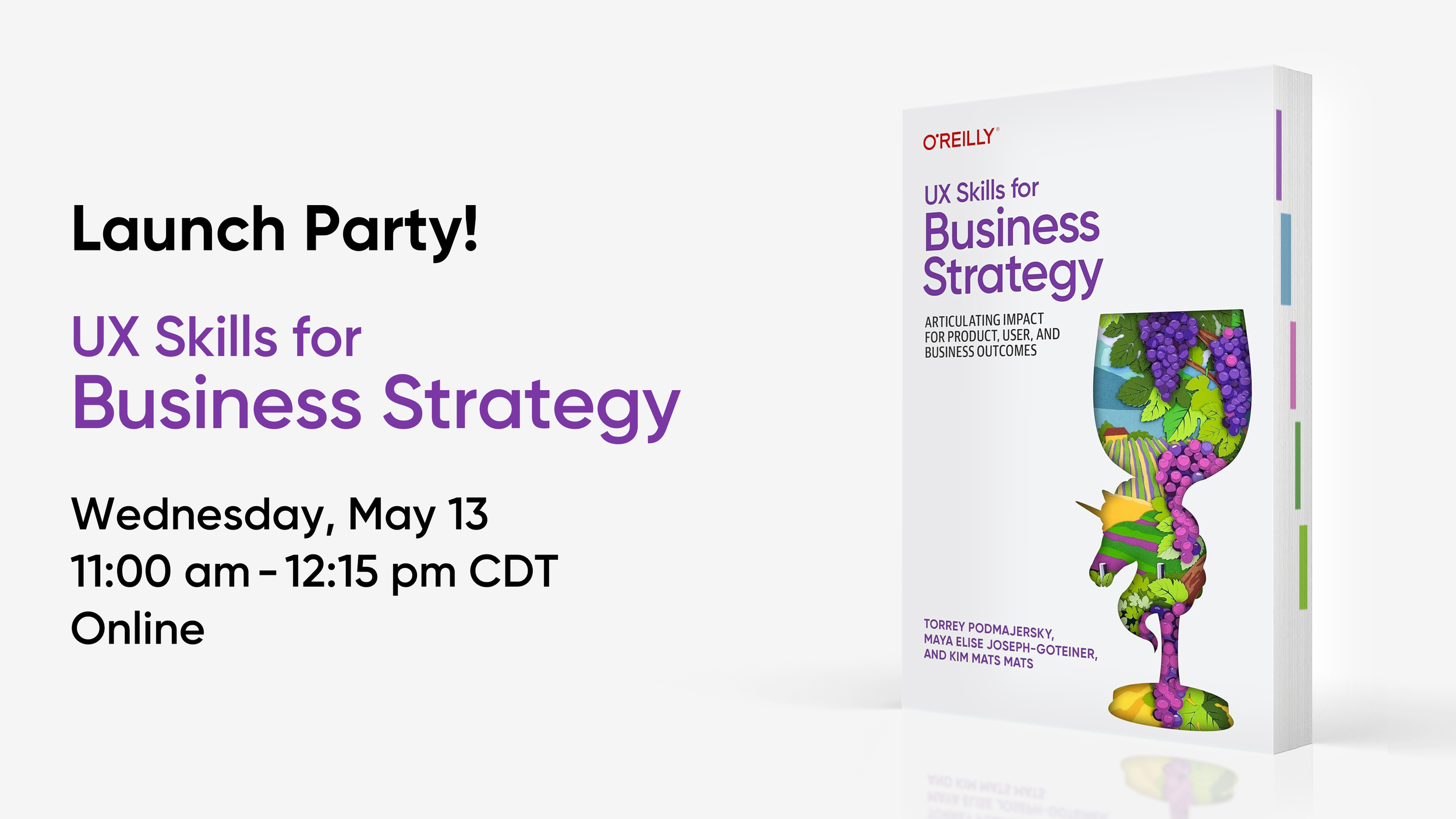 Launch party! UX Skills for Business Strategy, Wednesday, May 13, 11:00 am - 12:15 pm CDT, Online, with a picture of the book.