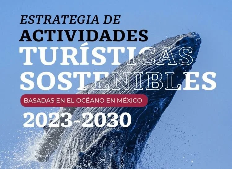 SECTUR presenta la Estrategia de Actividades Turísticas Sostenibles Basadas en el Océano México 2023–2030