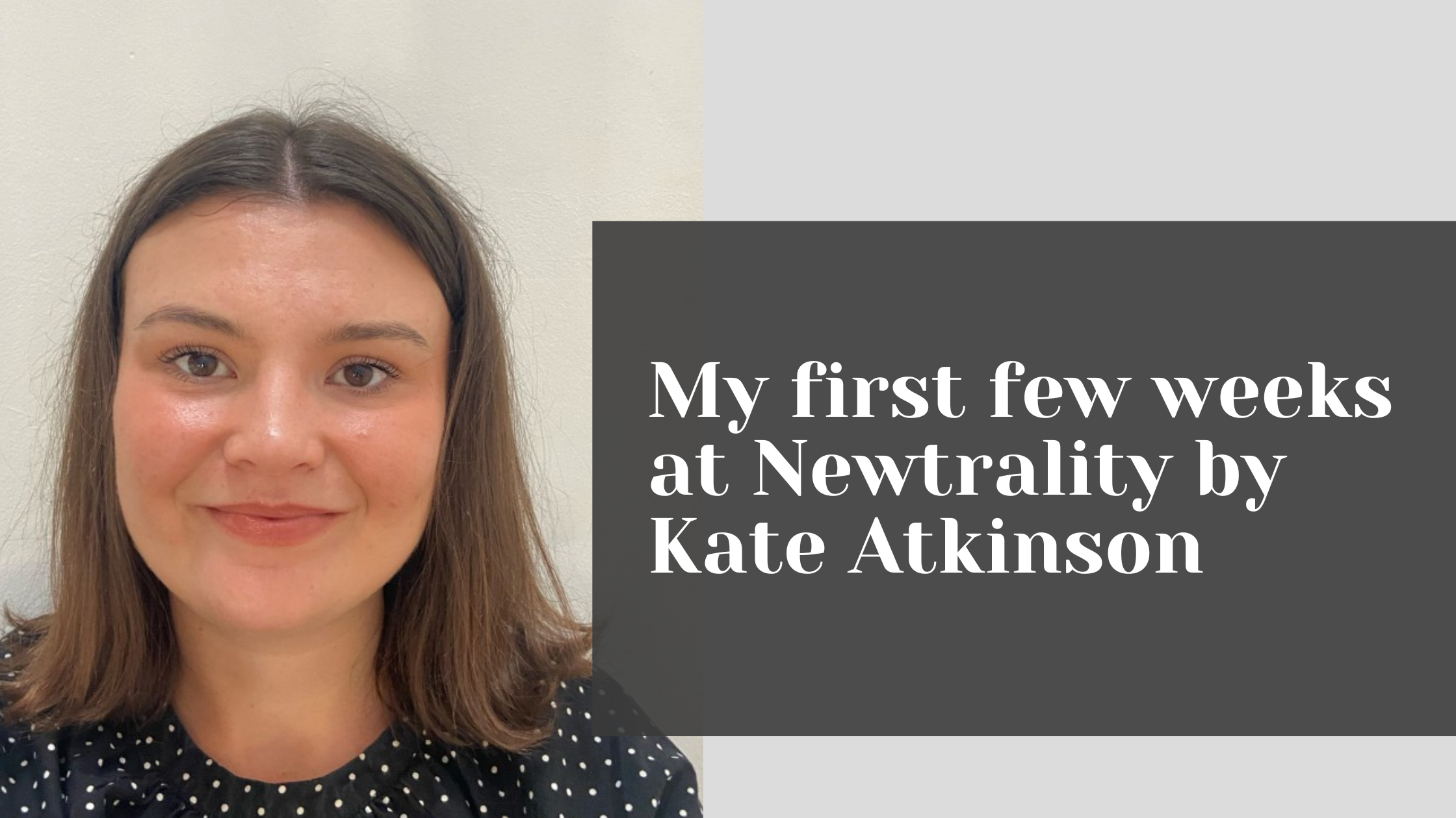 My First Few Weeks At Newtrality by Kate Atkinson