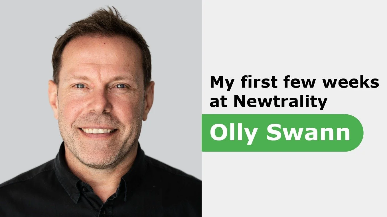 Olly Swann – my first few weeks at Newtrality