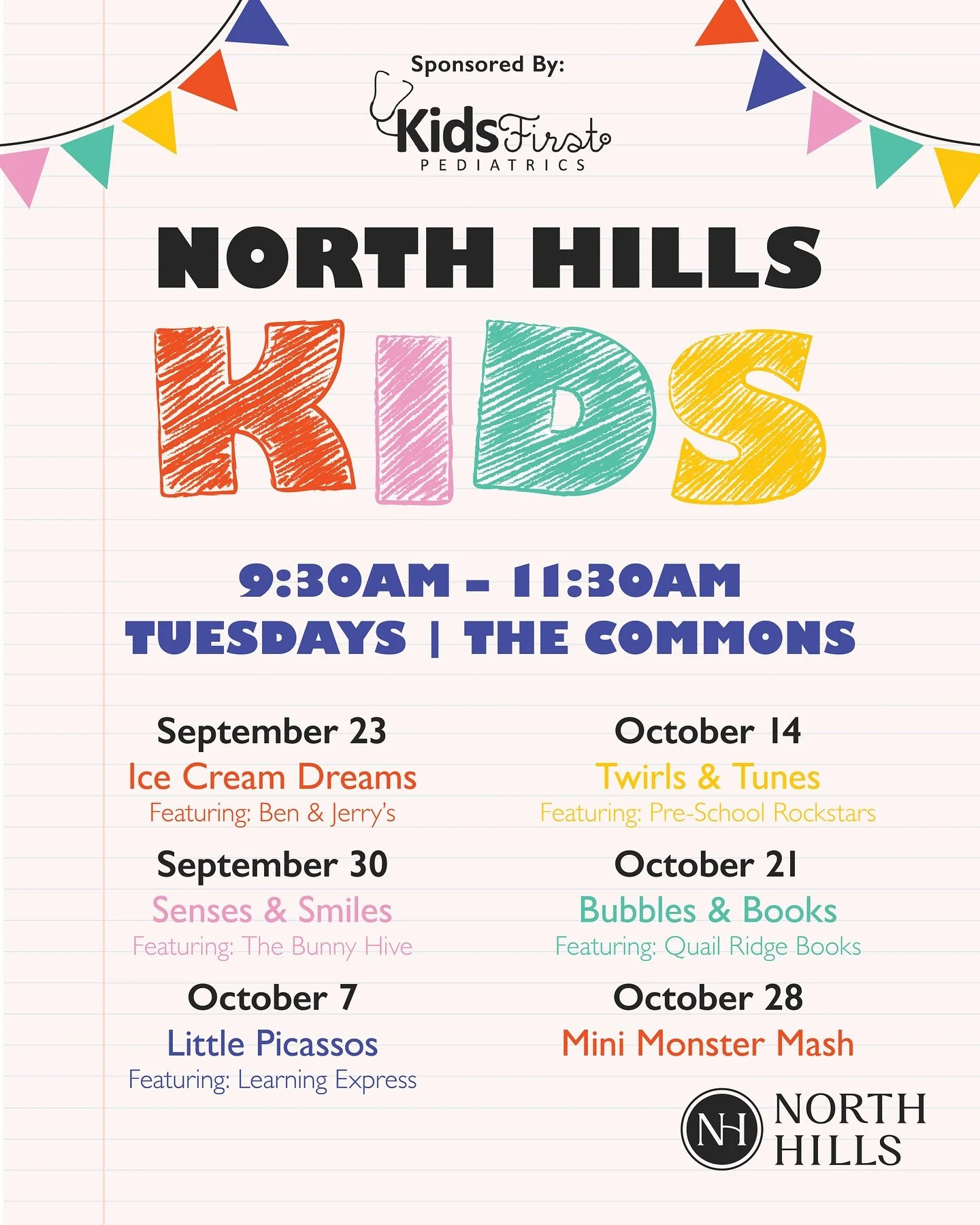 New this year! We&rsquo;re bringing you a Fall North Hills Kids series 🎉

Join us Tuesday mornings, September 23 &ndash; October 28 from 9:30&ndash;11:30 AM on The Commons for FREE themed fun, crafts, storytimes, music, and more!

Some activities ha